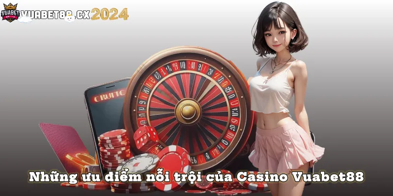 Ưu điểm nỗi trội của Casino vuabet88